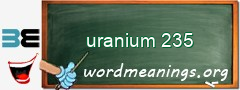 WordMeaning blackboard for uranium 235